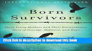 Books Born Survivors: Three Young Mothers and Their Extraordinary Story of Courage, Defiance, and