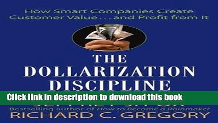 Books The Dollarization Discipline: How Smart Companies Create Customer Value...and Profit from It