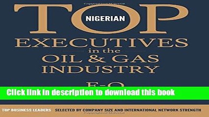 [Read PDF] Nigerian Top Executives in the Oil   Gas Industry: Volume 2: F-O Download Free