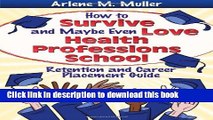 [PDF] How to Survive and Maybe Even Love Health Professions School: Retention and Career Placement
