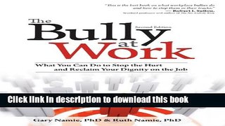 Books The Bully at Work: What You Can Do to Stop the Hurt and Reclaim Your Dignity on the Job Free