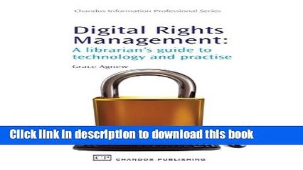 PDF  Digital Rights Management: A Librarian s Guide to Technology and Practise (Chandos
