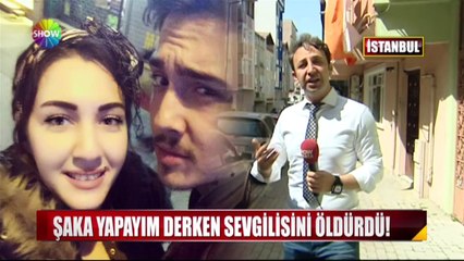 Şaka yapayım derken sevgilisini öldürdü