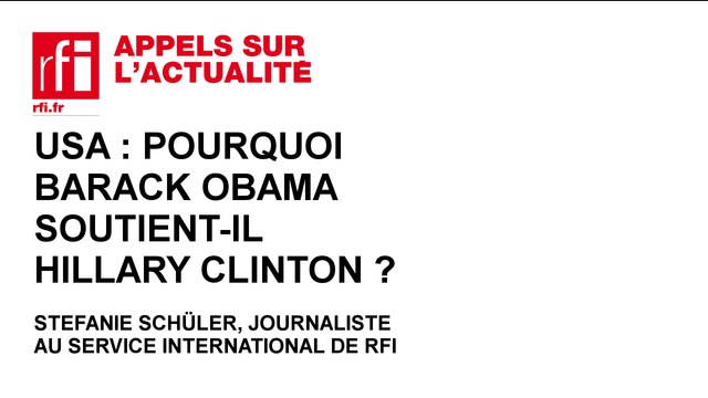 USA : pourquoi Barack Obama soutient-il Hillary Clinton ?