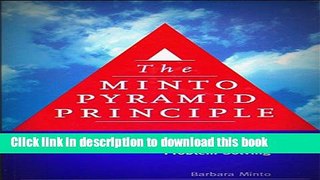 Ebook The Minto Pyramid Principle: Logic in Writing, Thinking,   Problem Solving Full Download