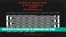 Books Aboriginal Peoples and Politics: The Indian Land Question in British Columbia, 1849-1989