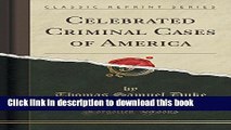 Books Celebrated Criminal Cases of America (Classic Reprint) Free Online