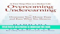 Books Overcoming Underearning(Tm): Overcome Your Money Fears and Earn What You Deserve Free Download