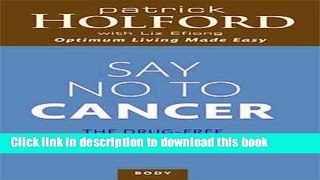 Books Say No to Cancer: The Drug-free Guide to Preventing and Helping Fight Cancer Free Download