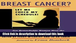 Ebook Breast Cancer? Let Me Check My Schedule!: Ten Remarkable Women Meet The Challenge Of Fitting