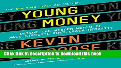 [Read PDF] Young Money: Inside the Hidden World of Wall Street s Post-Crash Recruits Ebook Free