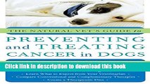 Books The Natural Vet s Guide to Preventing and Treating Cancer in Dogs Free Online