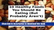 [Read PDF] 10 Healthy Foods You Should Be Eating (But Probably Aren t) Ebook Free