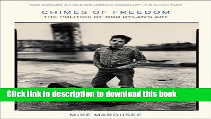 [Read PDF] Chimes of Freedom: The Politics of Bob Dylan s Art Download Free