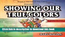 Ebook Showing Our True Colors: A Fun, Easy Guide for Understanding and Appreciating Yourself and