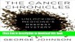 Books The Cancer Chronicles: Unlocking Medicine s Deepest Mystery Full Online