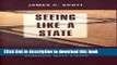 Ebook Seeing Like a State: How Certain Schemes to Improve the Human Condition Have Failed (The