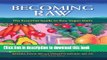 [Read PDF] Becoming Raw: The Essential Guide to Raw Vegan Diets Download Free