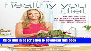 [Read PDF] The Healthy You Diet: The 14-Day Plan for Weight Loss with 100 Delicious Recipes for