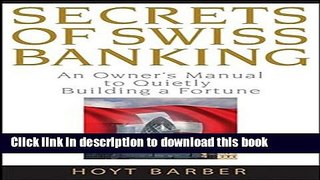 Books Secrets of Swiss Banking: An Owner s Manual to Quietly Building a Fortune Free Download