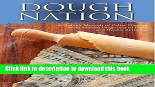 [Read PDF] Dough Nation: A Nurse s Memoir of Celiac Disease from Missed Diagnosis to Food and
