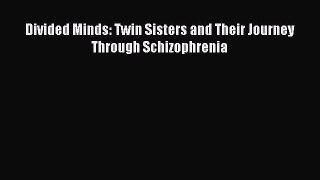 [PDF] Divided Minds: Twin Sisters and Their Journey Through Schizophrenia Download Full Ebook