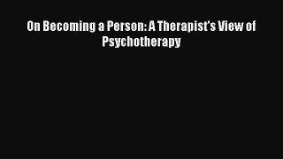 [PDF] On Becoming a Person: A Therapist's View of Psychotherapy Read Full Ebook