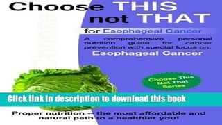 Ebook Choose this not that for Esophageal Cancer Full Online