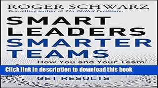 Books Smart Leaders, Smarter Teams: How You and Your Team Get Unstuck to Get Results Free Online
