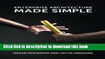 Download  Enterprise Architecture Made Simple: Using the Ready, Set, Go Approach to Achieving