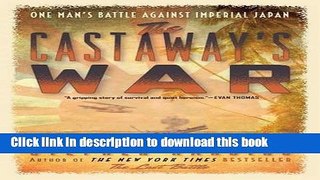Books The Castaway s War: One Man s Battle against Imperial Japan Free Online