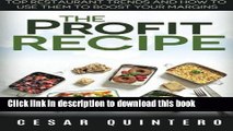 [Read PDF] The Profit Recipe: Top Restaurant Trends and How to Use Them to Boost Your Margins