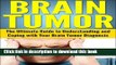 Ebook Brain Tumor: The Ultimate Guide to Understanding and Coping with you Brain Tumor Diagnosis