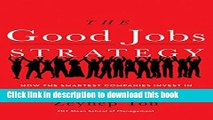 Ebook The Good Jobs Strategy: How the Smartest Companies Invest in Employees to Lower Costs and