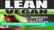 [Read PDF] Lean Vegan: Work Out and Diet Plan: 25+ Healthy Vegan Recipes for Weight Loss,