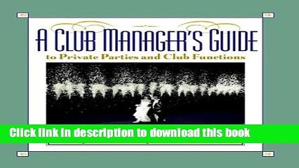 [Read PDF] A Club Manager s Guide to Private Parties and Club Functions Download Free