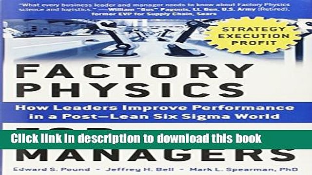 [Read PDF] Factory Physics for Managers: How Leaders Improve Performance in a Post-Lean Six Sigma