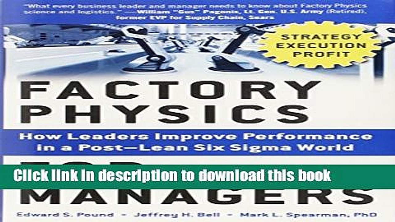 [Read PDF] Factory Physics for Managers: How Leaders Improve Performance in a Post-Lean Six Sigma
