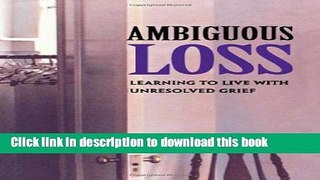 Ebook Ambiguous Loss: Learning to Live with Unresolved Grief Free Online