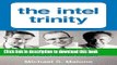 [Read PDF] The Intel Trinity: How Robert Noyce, Gordon Moore, and Andy Grove Built the World s