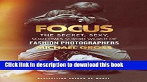 Ebook Focus: The Secret, Sexy, Sometimes Sordid World of Fashion Photographers Full Online