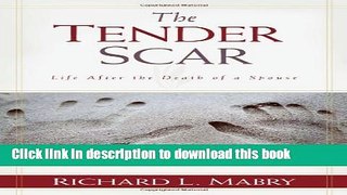 Books The Tender Scar: Life After the Death of a Spouse Free Download