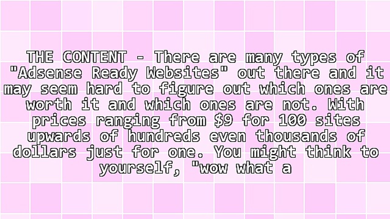 Pre-Made Adsense Ready Websites...Are they worth it? The good and bad.