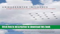 [Read PDF] Unwarranted Influence: Dwight D. Eisenhower and the Military-Industrial Complex (Icons