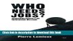 Books Who Needs Jobs?: Spreading Poverty or Increasing Welfare Free Download