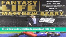 [Read PDF] Fantasy Life: The Outrageous, Uplifting, and Heartbreaking World of Fantasy Sports from