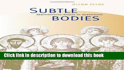 Read Subtle Bodies: Representing Angels in Byzantium (The Transformation of the Classical