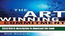 [Read PDF] Art of Winning Commitment: 10 Ways Leaders Can Engage Minds, Hearts, and Spirits