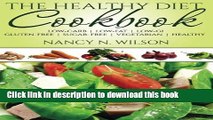 [Read PDF] The Healthy Diet Cookbook: Low-Carb  |  Low-Fat  |  Low-GI Gluten-Free  |  Sugar-Free