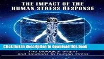 Books The Impact of the human stress response: The biological origins and solutions to human